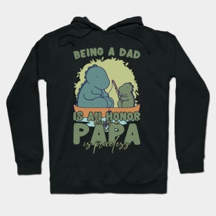 Father's Day Being a Dad is an Honor Papa is Priceless Daddy Hoodie